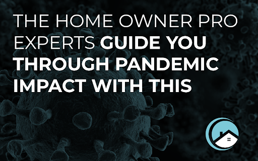 Homeowner Pro Experts Guide You Through Pandemic Impact With This